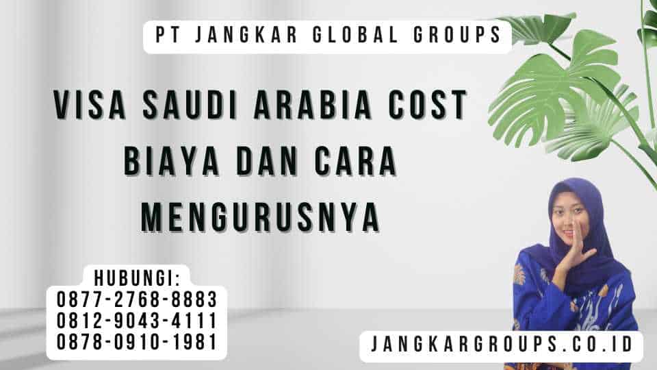Visa Saudi Arabia Cost Biaya dan Cara Mengurusnya