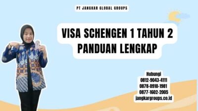Visa Schengen 1 Tahun 2 Panduan Lengkap