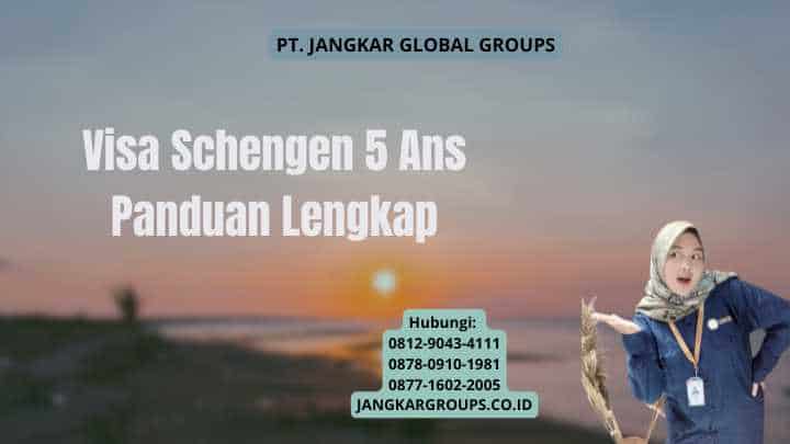 Visa Schengen 5 Ans Panduan Lengkap