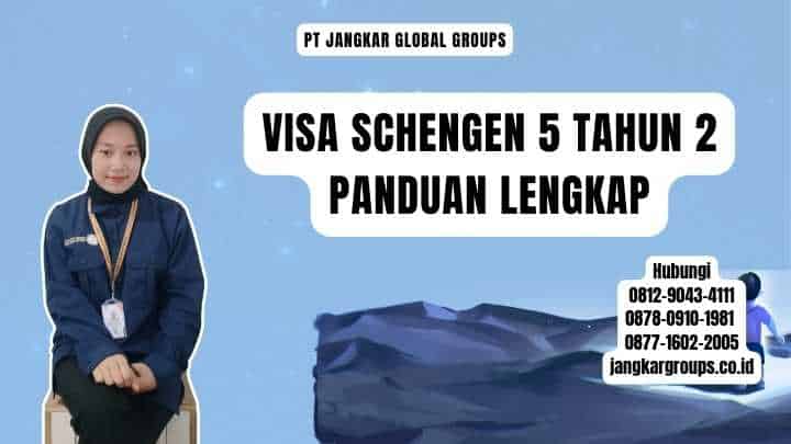 Visa Schengen 5 Tahun 2 Panduan Lengkap