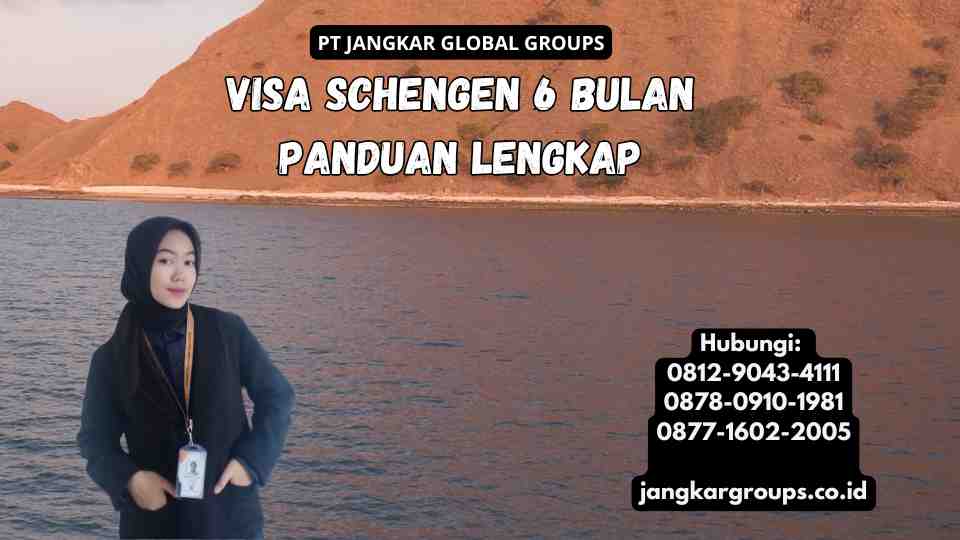 Visa Schengen 6 Bulan Panduan Lengkap