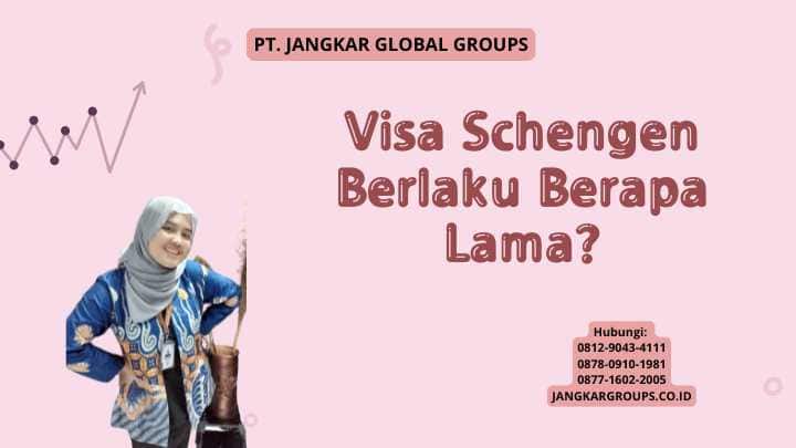 Visa Schengen Berlaku Berapa Lama?