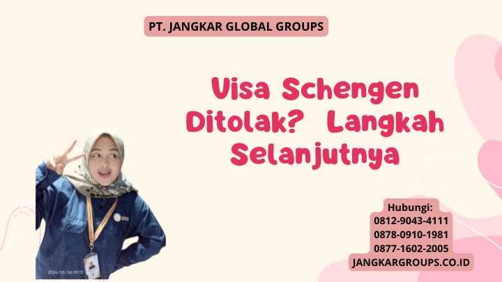 Visa Schengen Ditolak? Langkah Selanjutnya
