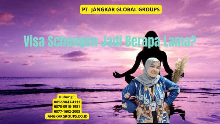 Visa Schengen Jadi Berapa Lama?