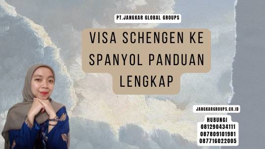 Visa Schengen Ke Spanyol Panduan Lengkap