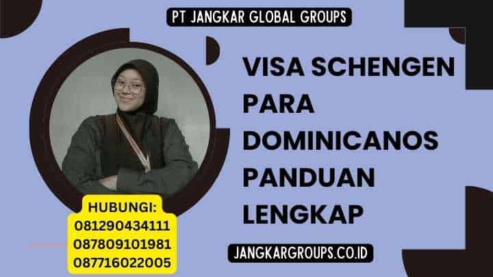 Visa Schengen Para Dominicanos Panduan Lengkap