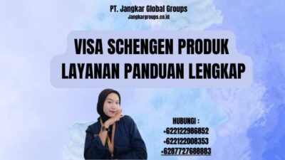 Visa Schengen Produk Layanan Panduan Lengkap