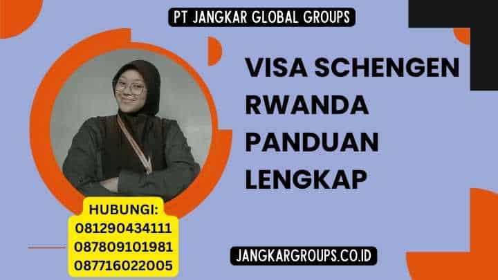 Visa Schengen Rwanda Panduan Lengkap