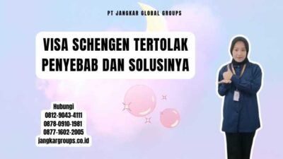 Visa Schengen Tertolak Penyebab dan Solusinya