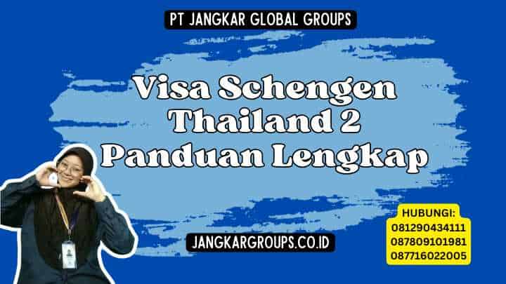 Visa Schengen Thailand 2 Panduan Lengkap