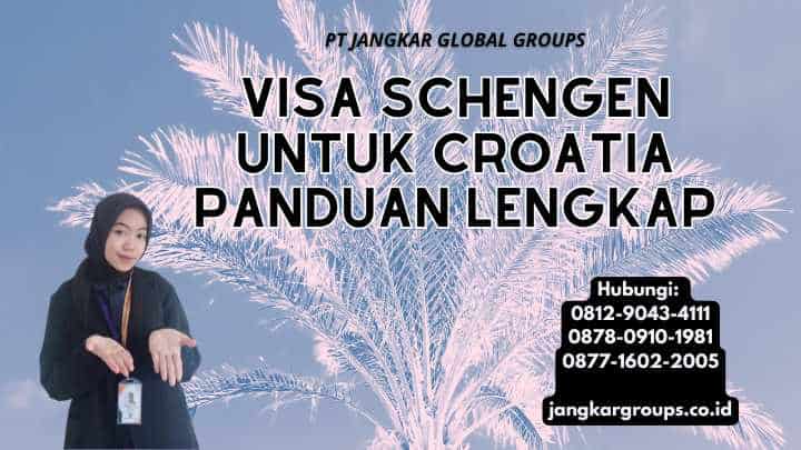 Visa Schengen Untuk Croatia Panduan Lengkap