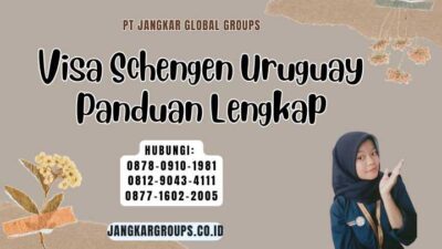 Visa Schengen Uruguay Panduan Lengkap