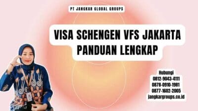 Visa Schengen VFS Jakarta Panduan Lengkap
