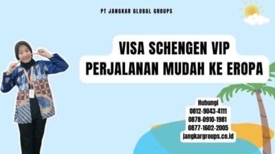 Visa Schengen VIP Perjalanan Mudah ke Eropa