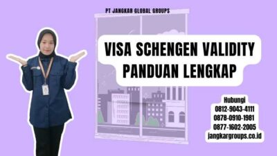 Visa Schengen Validity Panduan Lengkap