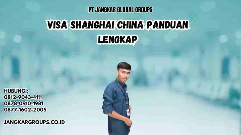Visa Shanghai China Panduan Lengkap