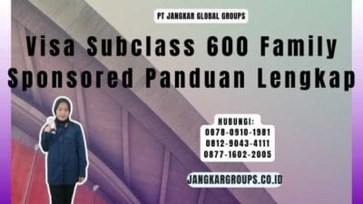 Visa Subclass 600 Family Sponsored Panduan Lengkap