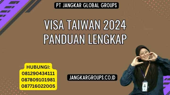 Visa Taiwan 2024 Panduan Lengkap