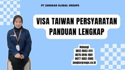 Visa Taiwan Persyaratan Panduan Lengkap