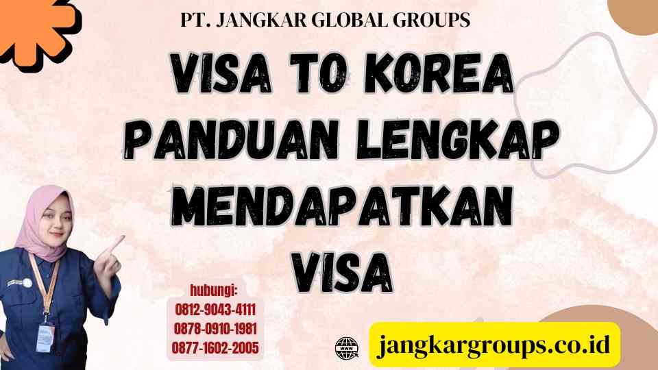 Visa To Korea Panduan Lengkap Mendapatkan Visa