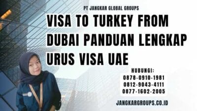 Visa To Turkey From Dubai Panduan Lengkap Urus Visa UAE