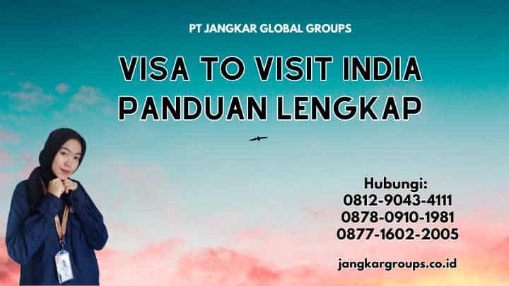 Visa To Visit India Panduan Lengkap