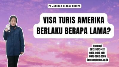 Visa Turis Amerika Berlaku Berapa Lama