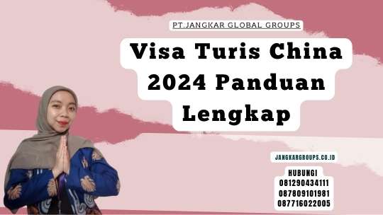 Visa Turis China 2024 Panduan Lengkap