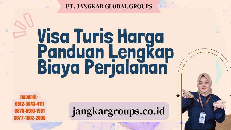 Visa Turis Harga Panduan Lengkap Biaya Perjalanan