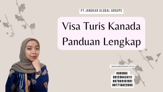 Visa Turis Kanada Panduan Lengkap