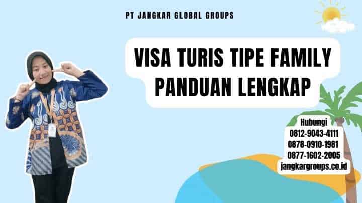 Visa Turis Tipe Family Panduan Lengkap