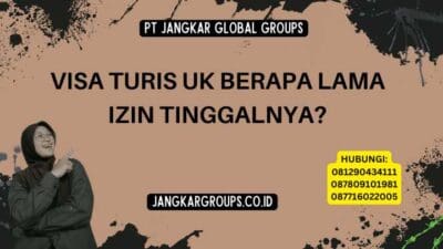 Visa Turis UK Berapa Lama Izin Tinggalnya?