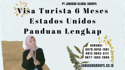 Visa Turista 6 Meses Estados Unidos Panduan Lengkap