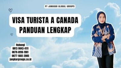 Visa Turista A Canada Panduan Lengkap