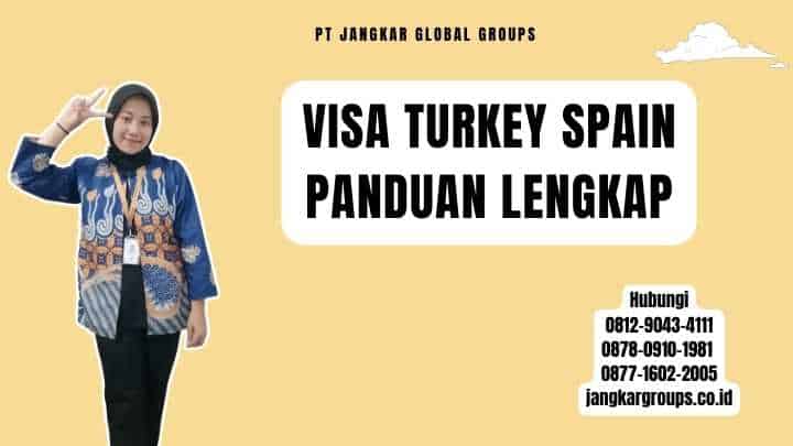 Visa Turkey Spain Panduan Lengkap