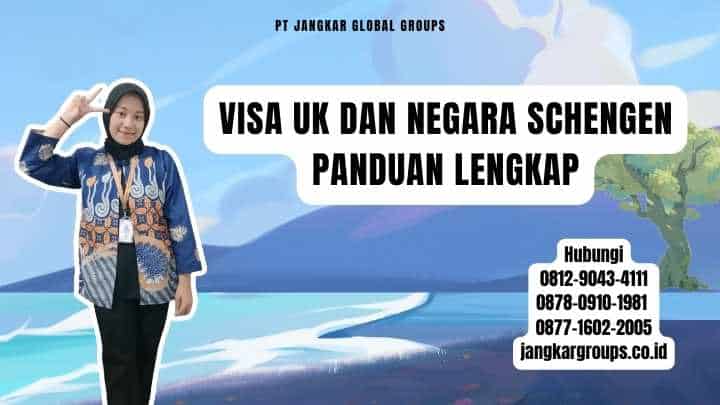 Visa UK dan Negara Schengen Panduan Lengkap