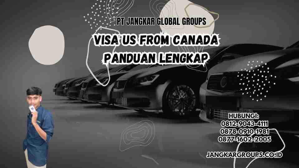 Visa US From Canada Panduan Lengkap