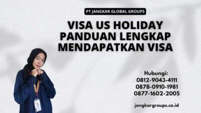 Visa US Holiday Panduan Lengkap Mendapatkan Visa