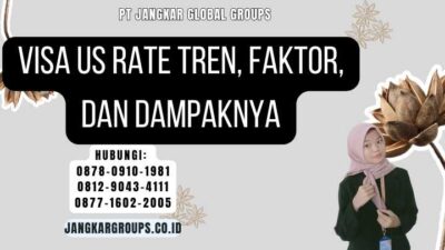 Visa US Rate Tren, Faktor, dan Dampaknya