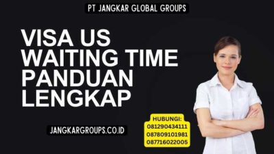 Visa US Waiting Time Panduan Lengkap