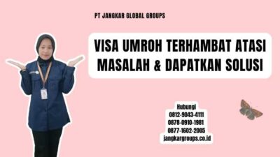 Visa Umroh Terhambat Atasi Masalah & Dapatkan Solusi