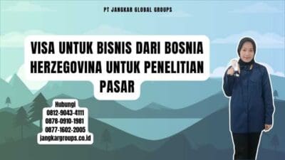 Visa Untuk Bisnis Dari Bosnia Herzegovina Untuk Penelitian Pasar