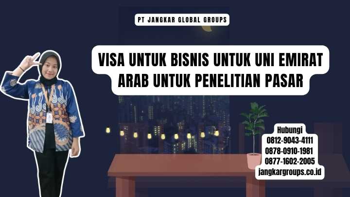 Visa Untuk Bisnis Untuk Uni Emirat Arab Untuk Penelitian Pasar