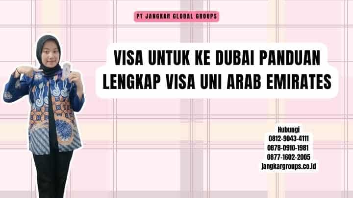 Visa Untuk Ke Dubai Panduan Lengkap Visa Uni Arab Emirates