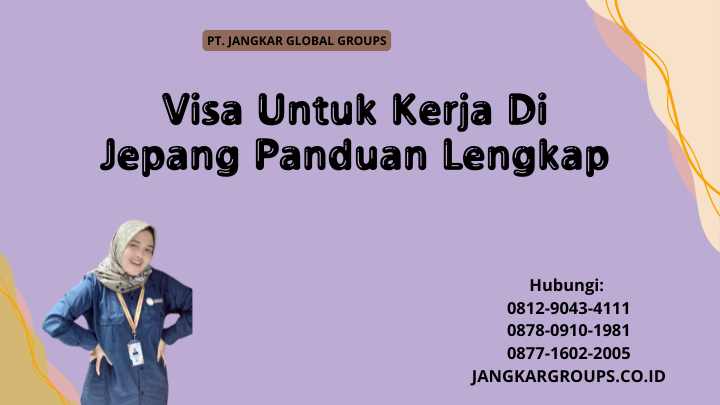 Visa Untuk Kerja Di Jepang Panduan Lengkap
