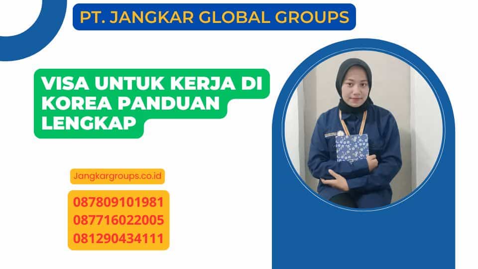 Visa Untuk Kerja Di Korea Panduan Lengkap
