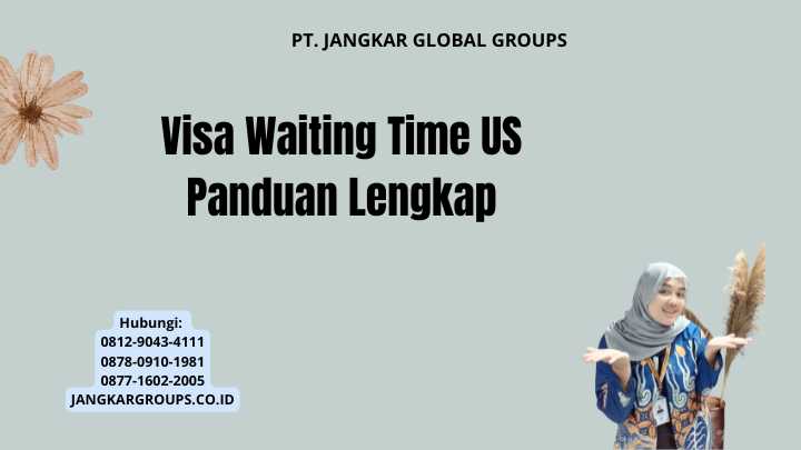 Visa Waiting Time US Panduan Lengkap