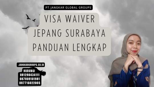 Visa Waiver Jepang Surabaya Panduan Lengkap