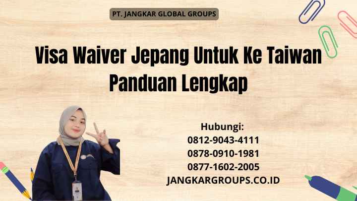 Visa Waiver Jepang Untuk Ke Taiwan Panduan Lengkap