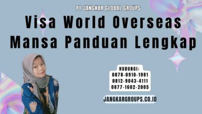 Visa World Overseas Mansa Panduan Lengkap